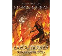 Executioner: Reign of Blood: A LitRPG Novel: 2 - McRae Edwin