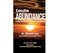 Executive Abundance: Changing the Rules of the Game for Lasting Success and Impact