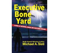 Executive Bone Yard: A Novel of Betrayal, Greed, and Shattered Dreams
