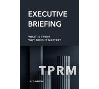 Executive Briefing on Third-Party Risk: What is TPRM? Why Does it Matter?