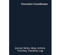 Executive Coordinator: Journal, Notes, Ideas, Actions, Priorities, Checklists, Log | Tool for Daily Goal Setting Tracker | Time Management | ... | Project Office Book Gifts for Meetings