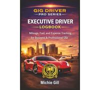 Executive Driver Logbook: Mileage, Fuel, and Expense Tracking for Business & Professional Use