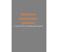Executive Dysfunction Junction: A Journal for the Neurodivergent