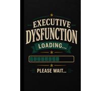 Executive Dysfunction Loading...: Funny Hardcover Lined Notebook for Adults with ADHD, Productivity, Planning, Executive Function, Journaling & Everyday Notes