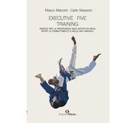 Executive five training, esercizi per la prevenzione degli infortuni negli sport di combattimento e nelle arti marziali