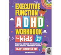 Executive Function & ADHD Workbook for Kids (Black & White Edition): Simple & Fun Activities to Strengthen Focus, Reduce Meltdowns, and Build Better Routines-In Just 5 Minutes a Day (Ages 5-7)