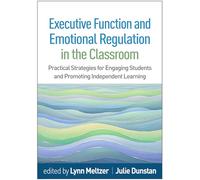 Executive Function and Emotional Regulation in the Classroom: Practical Strategies for Engaging Students and Promoting Independent Learning