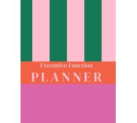 Executive Function Planner: Undated Weekly and Daily Planning, Time Management, Goal Setting & Habit Tracking for Better Focus and Organization
