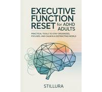 Executive Function Reset for ADHD Adults: Practical Tools to Stay Organized, Focused, and Calm in a Distracting World