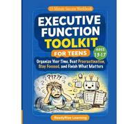Executive Function Toolkit for Teens: Organize Your Time, Beat Procrastination, Stay Focused, and Finish What Matters: 1