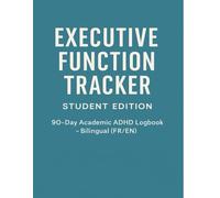 Executive Function Tracker - Student Edition: 90-Day Academic ADHD Logbook for Focus, Planning & Memory - Bilingual FR/EN