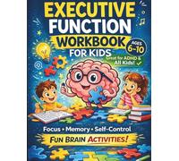 Executive Function Workbook for Kids Ages 6-10: Fun Brain Training Activities to Improve Focus, Memory, and Self-Control - Ideal for ADHD Support and Learning Development