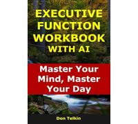 Executive Function Workbook With AI: Master Your Mind, Master Your Day