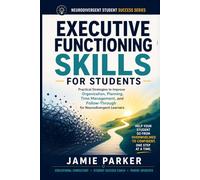 Executive Functioning Skills for Students: Practical Strategies to Improve Organization, Planning, Time Management, and Follow-Through for Neurodivergent Learners