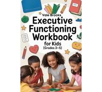 Executive Functioning Workbook for Kids (Grades 3-5): A step-by-step activity workbook to build time management, emotional regulation, and organizational skills through fun puzzles, reflection prompt