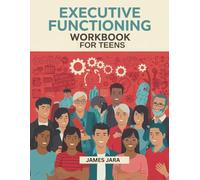 Executive Functioning Workbook for Teens: Practical CBT-Informed Tools to Master Time Management, Boost Focus, Overcome Procrastination, and Build Confidence.