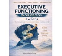 Executive Functioning Workbook for Tweens: 5-Minute Daily Missions for Focus, Planning, Self-Regulation, and Everyday Routines.