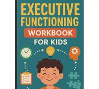 Executive Functioning Workbooks for Kids: Help Your Child Thrive! Develop Working Memory, Time Management & Self-Control with Engaging Exercises - Ideal for Kids 6-12, Teachers, and Parents