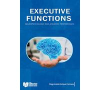 Executive Functions Neuropsychology and Academic Performance