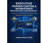 Executive Human Capital & Workforce Performance Dashboards 108 HR, Workforce & AI Strategy KPI Templates for Executive Decision-Making: Strategic Human Capital & Workforce Management Templates