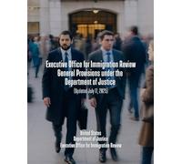 Executive Office for Immigration Review - General Provisions under the Department of Justice (July 17, 2025)
