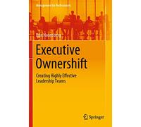 Executive Ownershift: Creating Highly Effective Leadership Teams