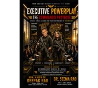 Executive Powerplay : The Commando Protocol: Special Forces Lessons for Peak Performance in Uncertainty