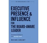 Executive Presence & Influence for the Board-Aware Leader: Emotional Intelligence as a Strategic Asset