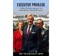 Executive Privilege: A Story of Power, Betrayal, and Redemption in the White House.