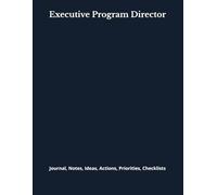 Executive Program Director: Journal, Notes, Ideas, Actions, Priorities, Checklists, Log | Tool for Daily Goal Setting Tracker | Time Management | ... | Project Office Book Gifts for Meetings