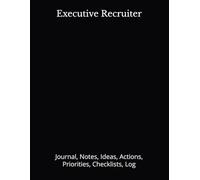 Executive Recruiter: Journal, Notes, Ideas, Actions, Priorities, Checklists, Log | Tool for Daily Goal Setting Tracker | Time Management | Performance Reviews | Project Office Book Gifts for Meetings