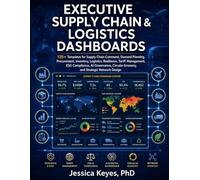 Executive Supply Chain & Logistics Dashboards: 135+ Templates for Supply Chain Command, Procurement, Inventory, Logistics, Resilience, ESG, AI Governance, and Strategic Network Design