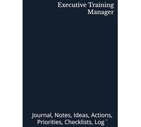 Executive Training Manager: Journal, Notes, Ideas, Actions, Priorities, Checklists, Log | Tool for Daily Goal Setting Tracker | Time Management | ... | Project Office Book Gifts for Meetings