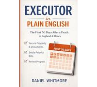 Executor in Plain English: The First 30 Days After a Death in England & Wales