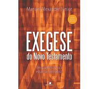 Exegese do Novo Testamento. Um Guia Básico Para o Estudo do Texto Bíblico