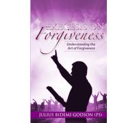 Exegesis on Forgiveness: Understanding The Art of Forgiveness