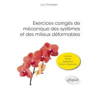 Exercices corrigés de mécanique des systèmes et des milieux déformables: Licence, master, agrégation, écoles d'ingénieurs