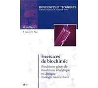 Exercices de biochimie: Biochimie générale, biochimie analytique et clinique, biologie moléculaire