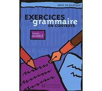 Exercices de grammaire en contexte. Avancé. Livre del l'élève. Per le Scuole superiori: Livre de l'eleve B1 - niveau avance