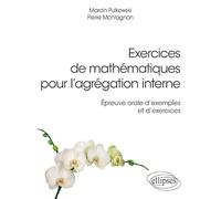 Exercices de mathématiques pour l'agrégation interne - Épreuve orale d'exemple et d'exercices: Epreuve orale d'exemple et d'exercices