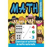 Exercices et activités de maths maternelle: Cahier d'exercices de mathématiques pour la maternelle à la maison pour les enfants d'âge préscolaire | age 3-5 ans
