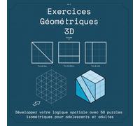 Exercices Géométriques 3D: Développez votre logique spatiale avec 50 puzzles isométriques pour adolescents et adultes