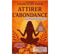 EXERCICES POUR ATTIRER L'ABONDANCE: Edition spéciale mindset
