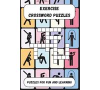 Exercise Crossword Puzzles: Crossword Puzzles with Easy to Read Print about Exercising, Fitness and more! | 6x9 inches, 120 pages | 60 Puzzles to ... Stimulate Your Mind, or Give as a Gift