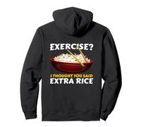 Exercise I Thought You Said Extra Rice Cibo Asiatico Felpa con Cappuccio