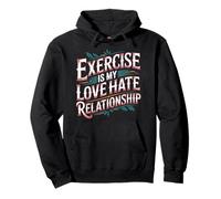 Exercise Is My Love Hate Relationship Workout Fitness - Felpa con Cappuccio