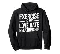 Exercise Is My Love Hate Relationship Workout Fitness - Felpa con Cappuccio