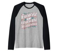 Exercise Is My Love Hate Relationship Workout Fitness - Maglia con Maniche Raglan