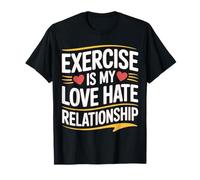 Exercise Is My Love Hate Relationship Workout Fitness |- Maglietta