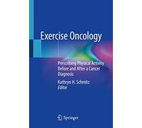 Exercise Oncology: Prescribing Physical Activity Before and After a Cancer Diagnosis